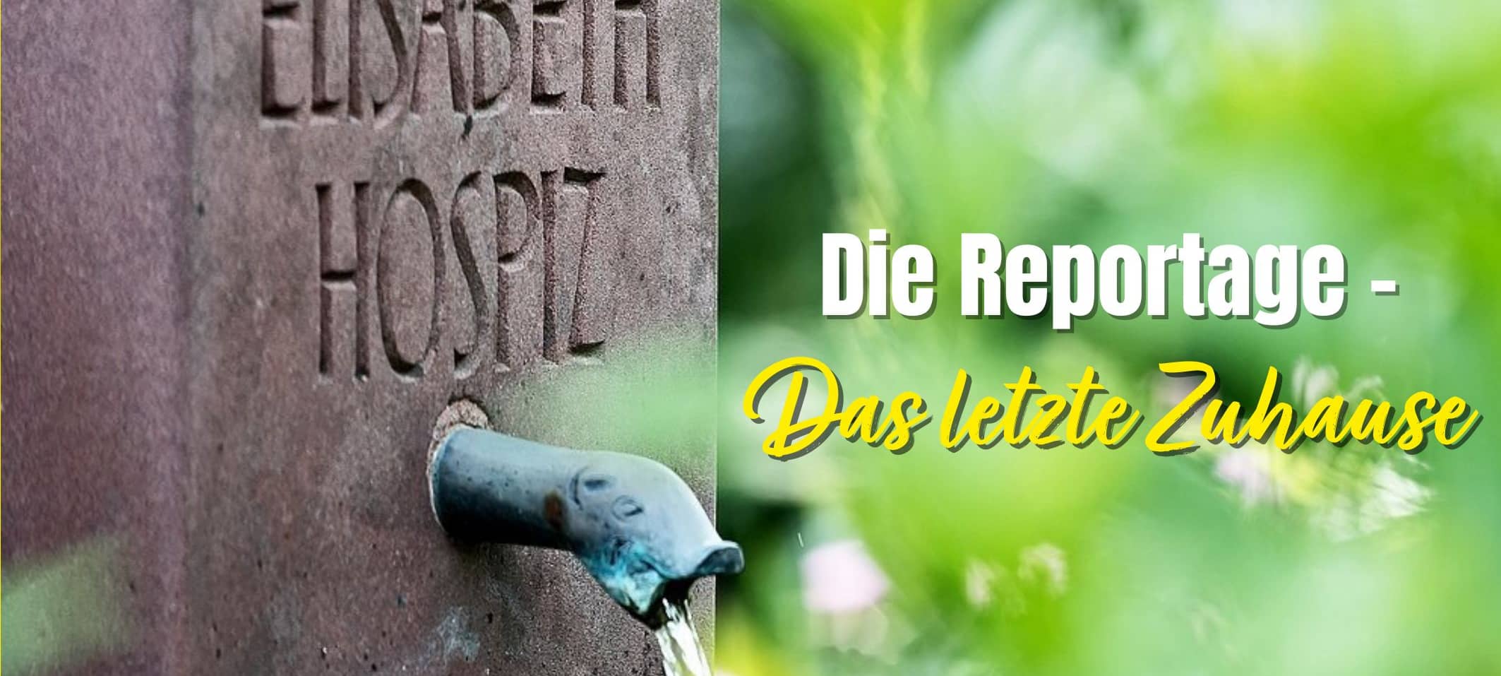 DAS LETZTE ZUHAUSE - Elisabeth-Hospiz